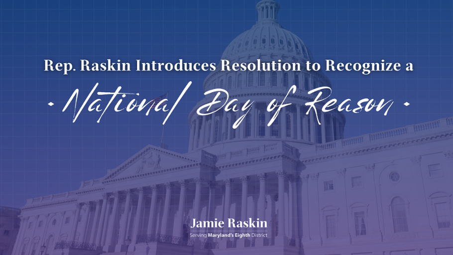rep-raskin-introduces-resolution-to-recognize-a-national-day-of-reason